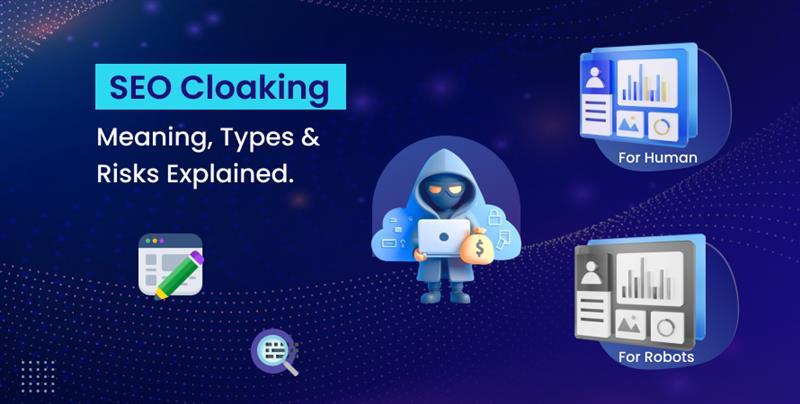 Understanding Cloaking in SEO And Some Common Cloaking Practices