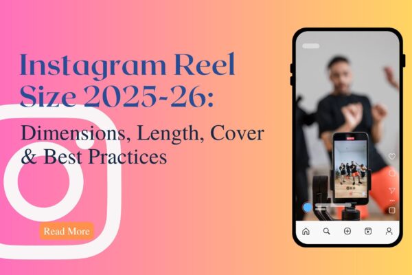 Instagram Reel Size 2025-2026- Dimensions-Length-Cover-Best-Practices