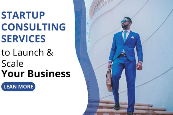 Startup Consulting Services to Launch & Scale Your Business